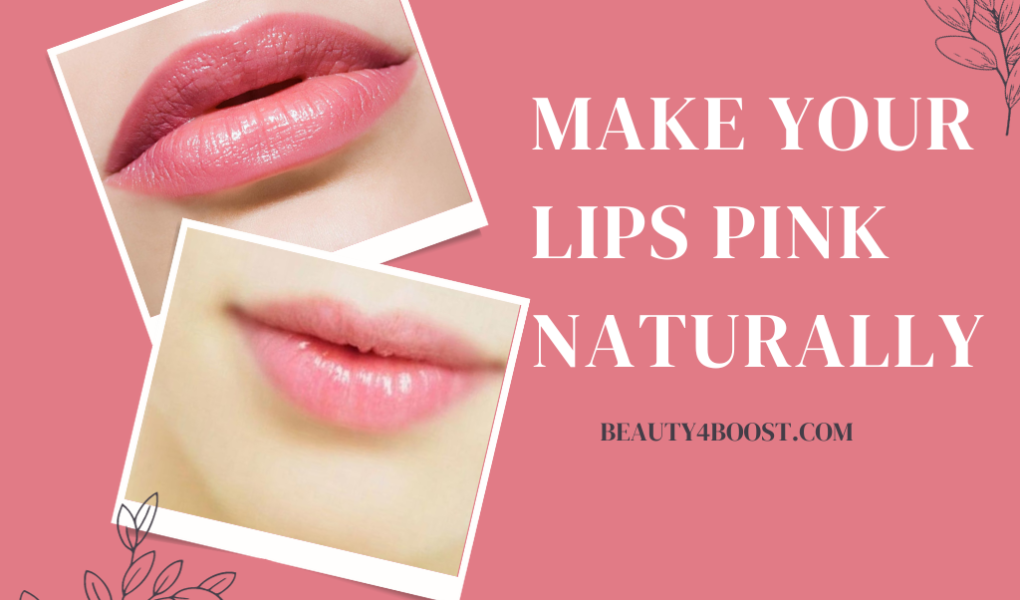 How to make your pink lips naturally permanently, pink lips,how to get pink lips naturally permanently, beauty4boost.com,make your lips pink naturally